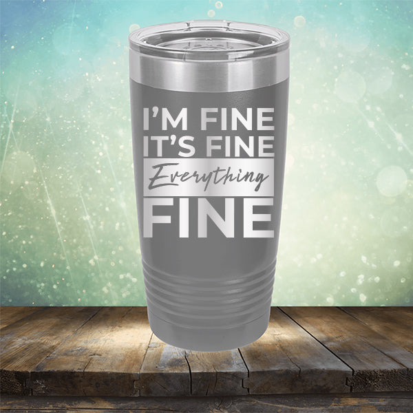 I'm Fine It's Fine Everything's Fine - Laser Etched Tumbler Mug