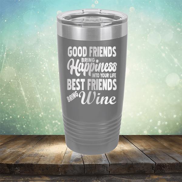 Good Friends Bring Happiness into Your Life Best Friends Bring Wine - Laser Etched Tumbler Mug