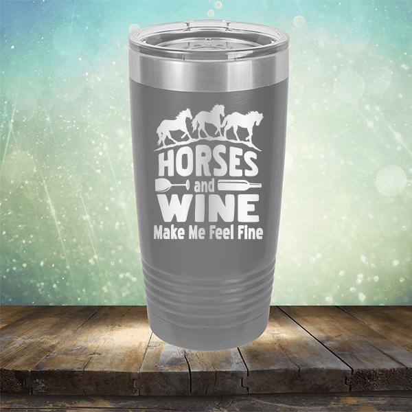 Horses and Wine Make Me Feel Fine - Laser Etched Tumbler Mug