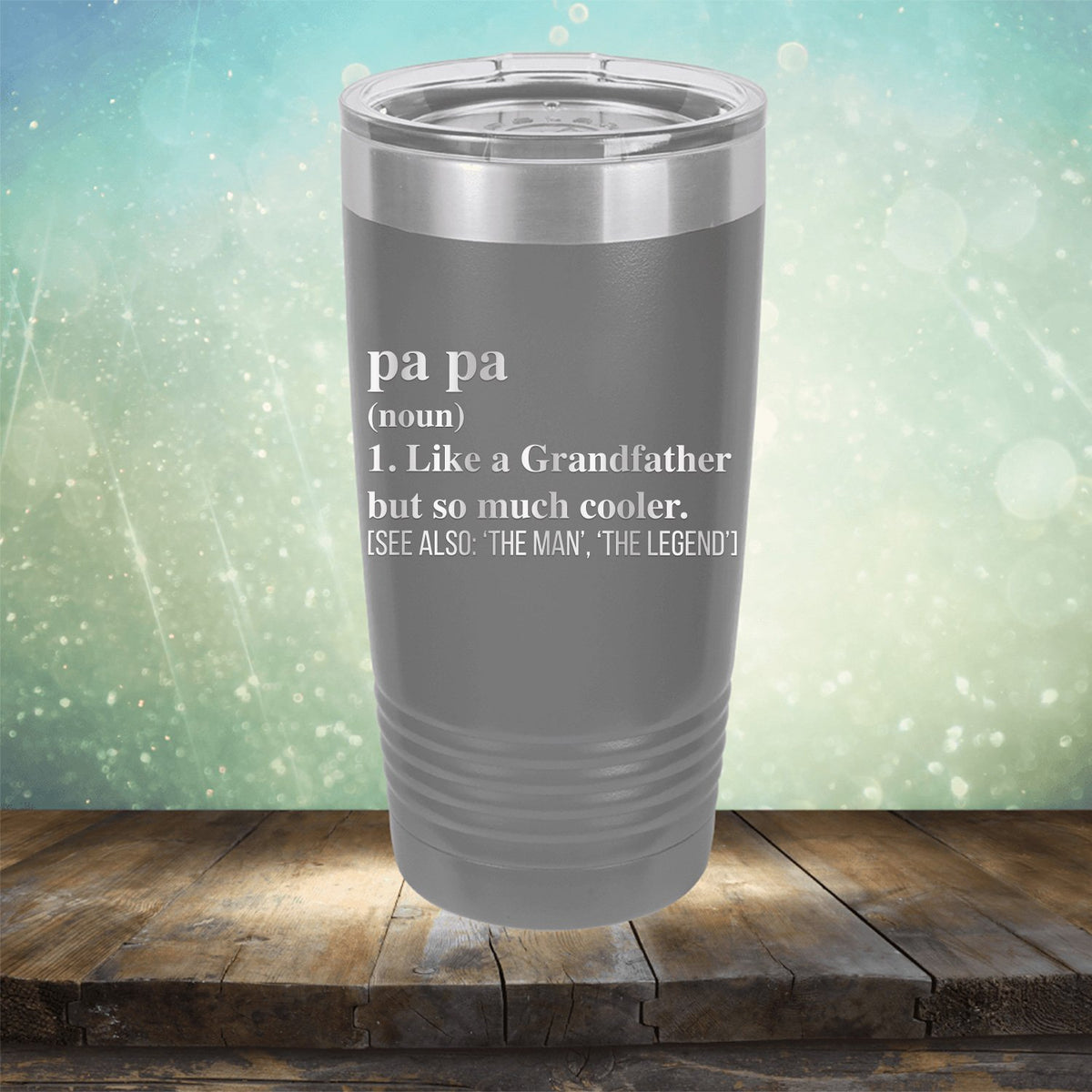 Pa Pa (Noun) 1. Like A Grandfather But So Much Cooler [See Also: &#39;The Man&#39; &#39;The Legend&#39;] - Laser Etched Tumbler Mug