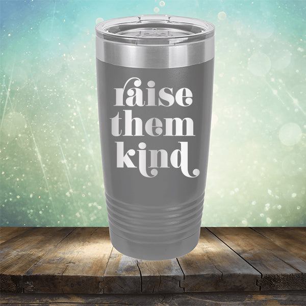 Raise Them Kind - Laser Etched Tumbler Mug