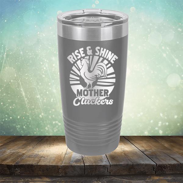 Rise &amp; Shine Mother Cluckers - Laser Etched Tumbler Mug
