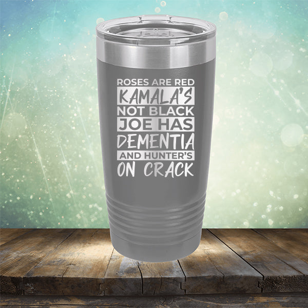 Roses Are Red Kamala&#39;s Not Black Joe Had Dementia and Hunter&#39;s On Crack - Laser Etched Tumbler Mug