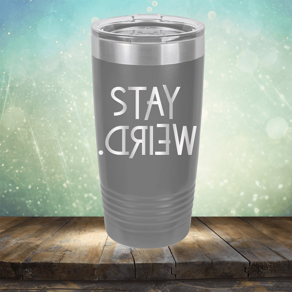 Stay Weird - Laser Etched Tumbler Mug