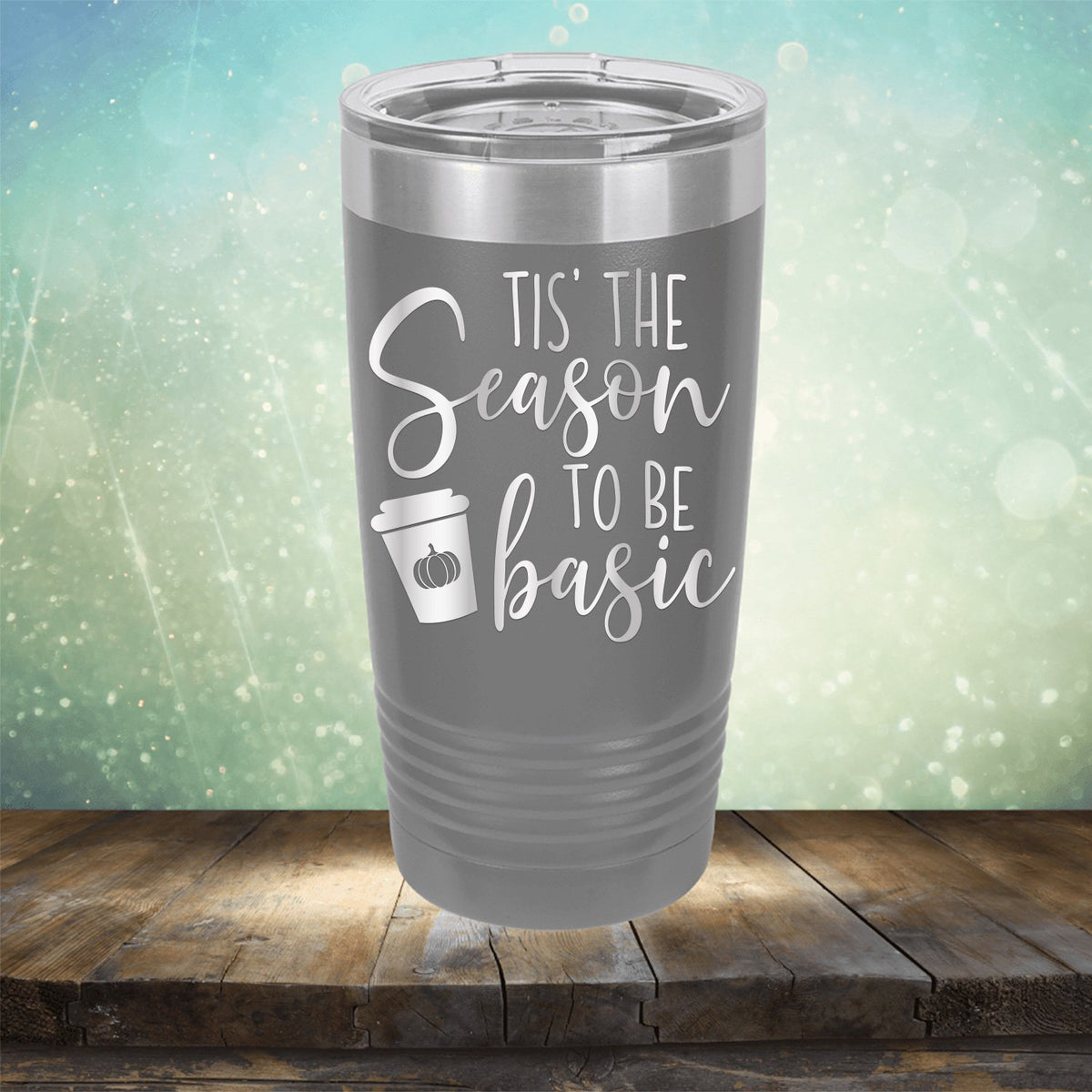 Tis The Season To Be Basic - Laser Etched Tumbler Mug