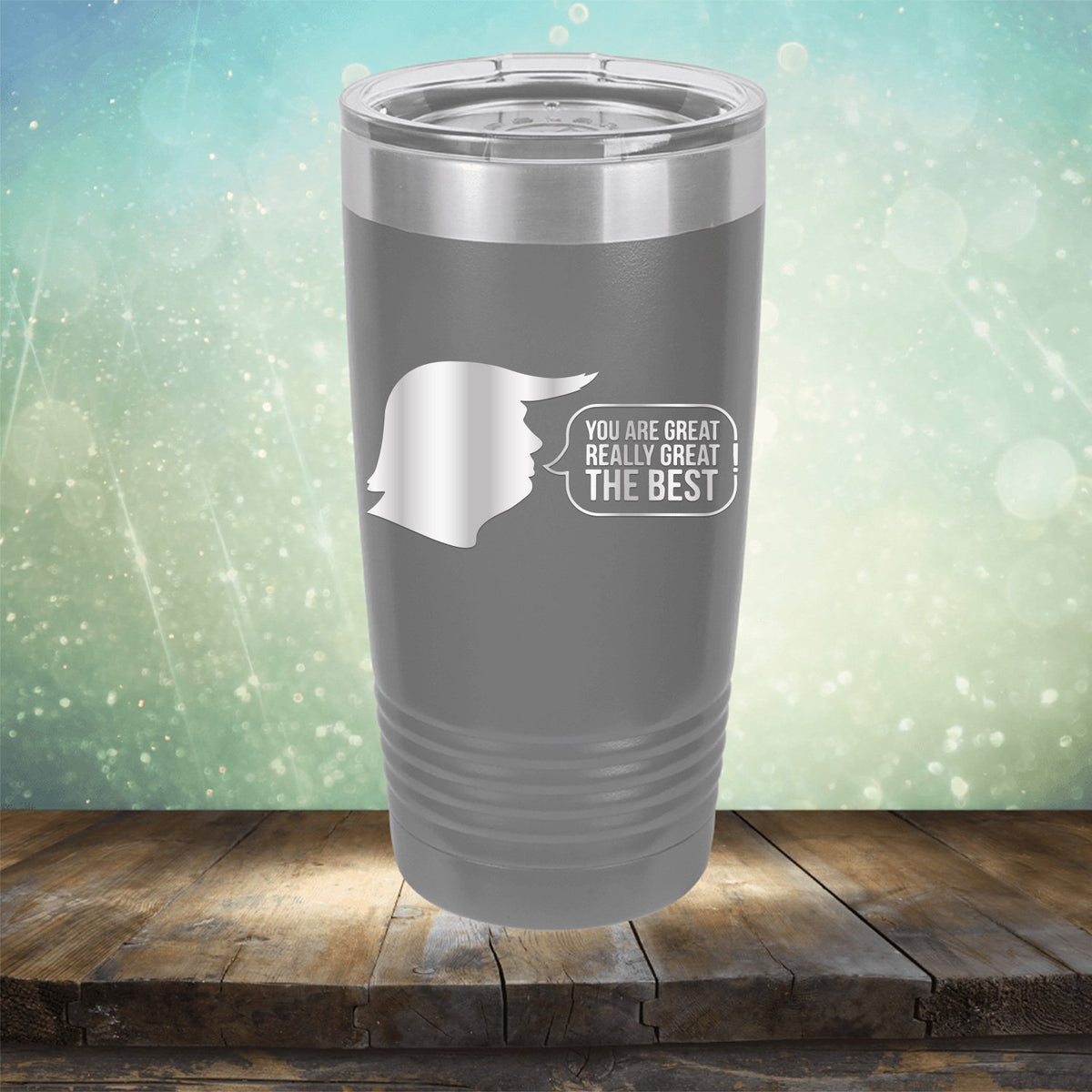 Trump You Are Great Really Great The Best - Laser Etched Tumbler Mug