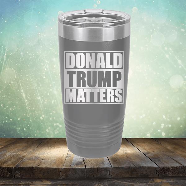 Donald Trump Matters - Laser Etched Tumbler Mug