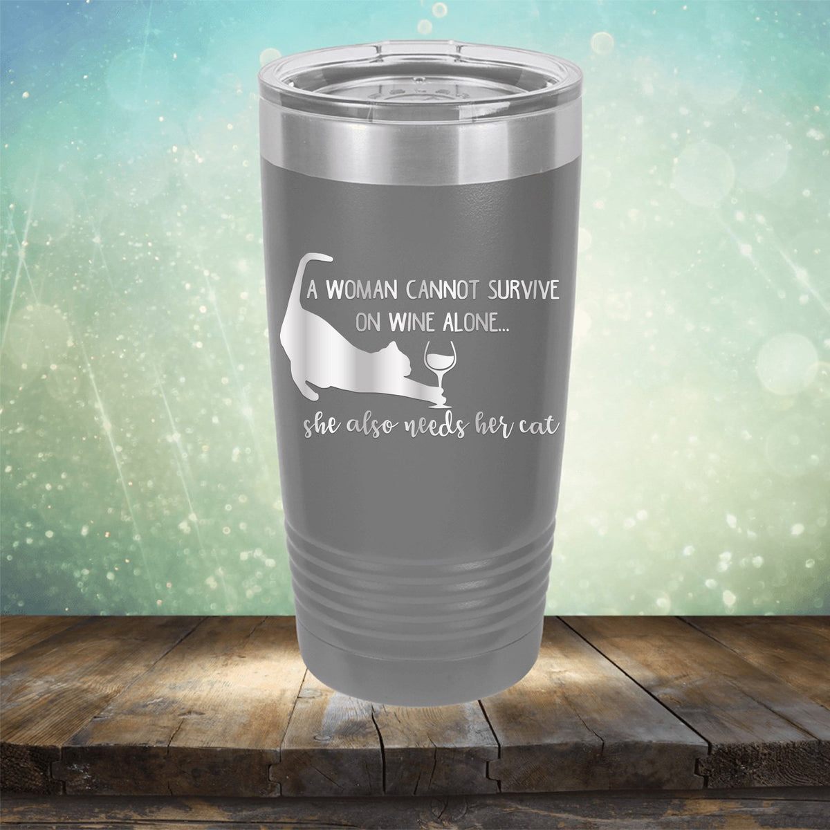A Woman Cannot Survive on Wine Alone, She also Needs her Cat - Laser Etched Tumbler Mug