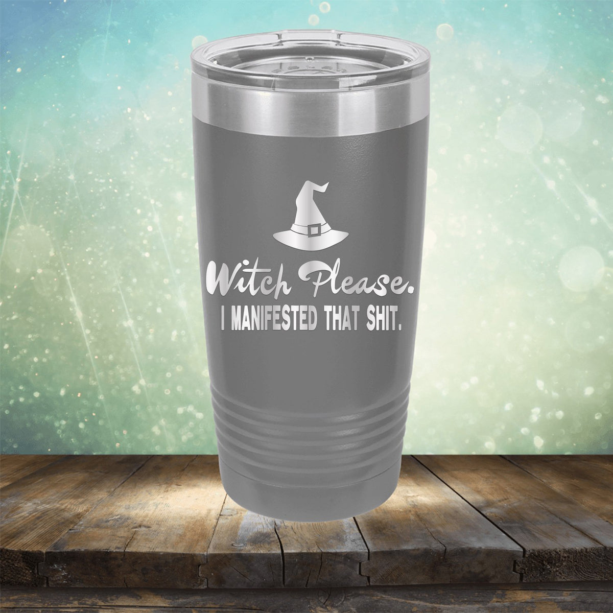 Witch Please I Manifested That Shit - Laser Etched Tumbler Mug