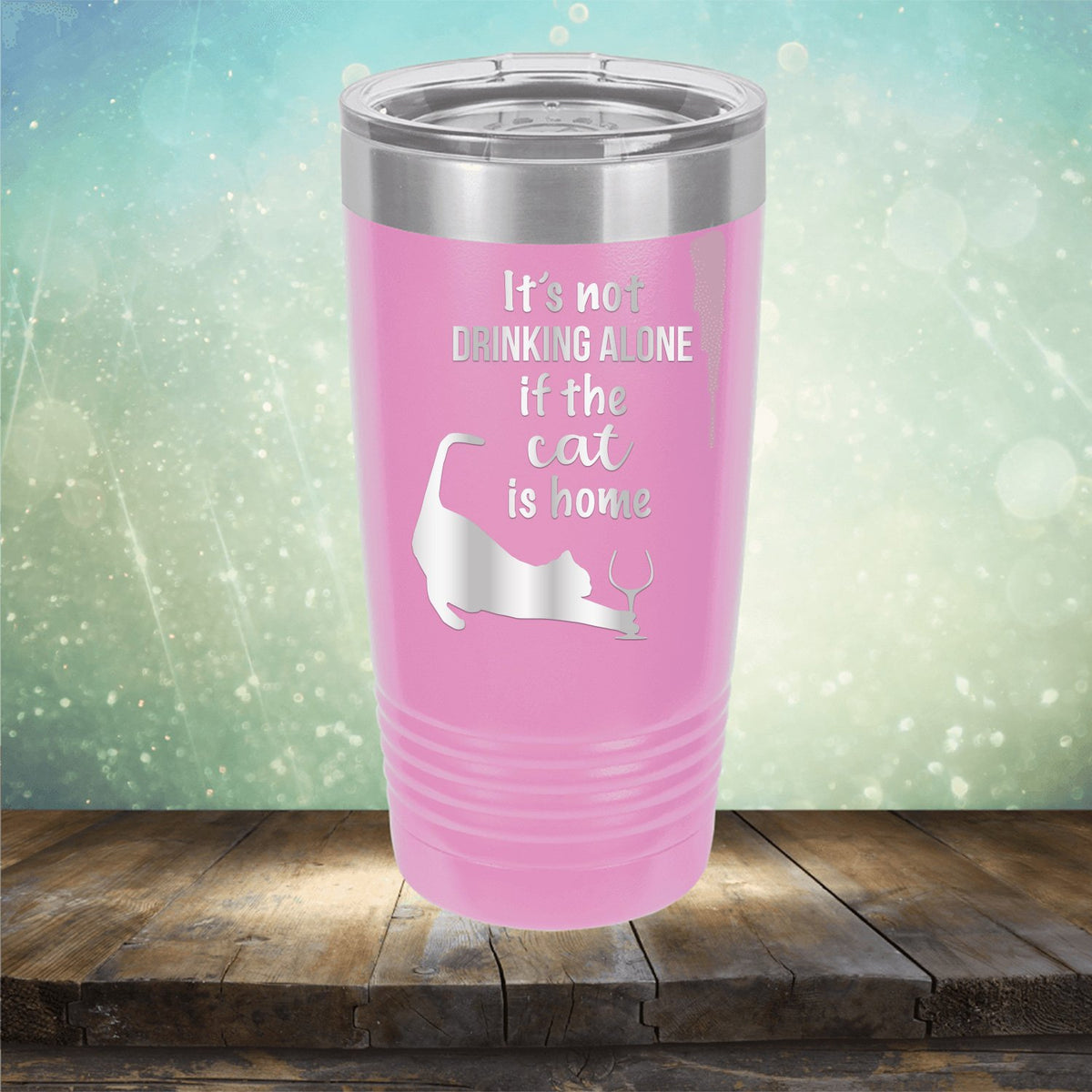 It&#39;s Not Drinking Alone If the Cat is Home - Laser Etched Tumbler Mug