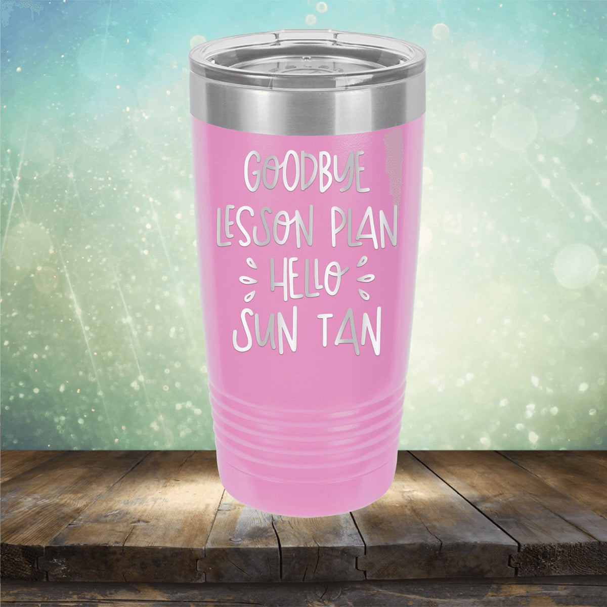 Goodbye Lesson Plan Hello Sun Tan - Laser Etched Tumbler Mug