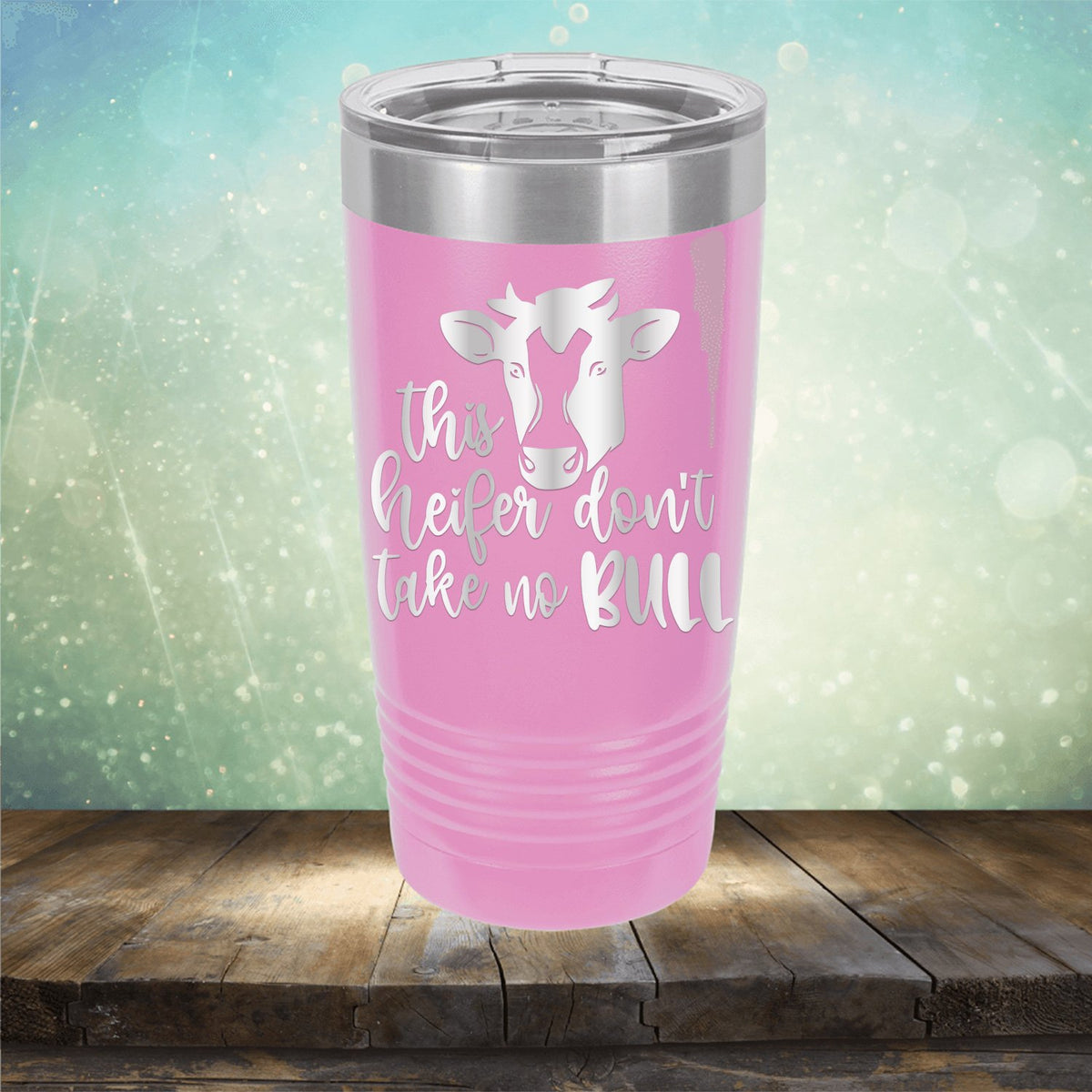 This Heifer Don&#39;t Take No Bull - Laser Etched Tumbler Mug