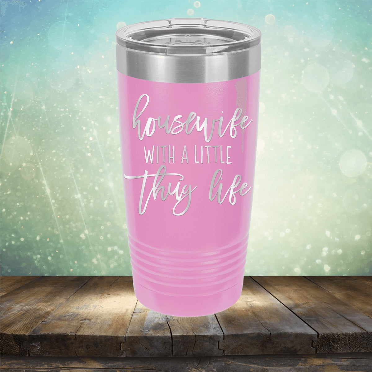 Housewife With A Little Thug Life - Laser Etched Tumbler Mug