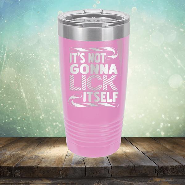 It's Not Gonna Lick Itself - Laser Etched Tumbler Mug