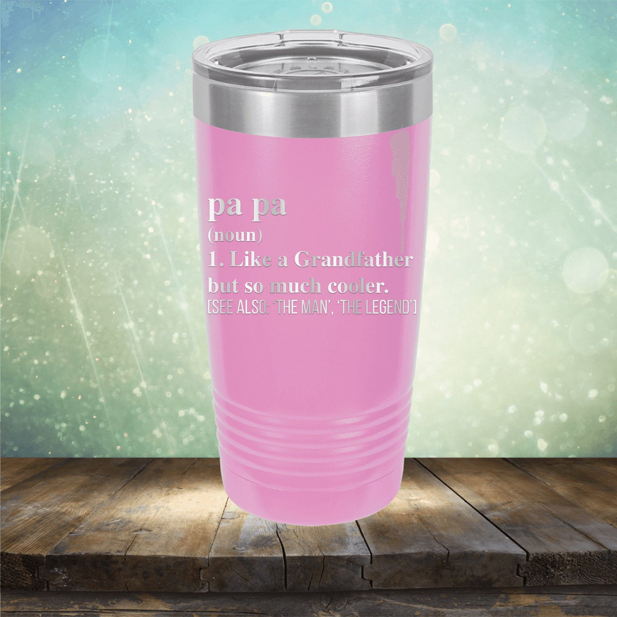 Pa Pa (Noun) 1. Like A Grandfather But So Much Cooler [See Also: &#39;The Man&#39; &#39;The Legend&#39;] - Laser Etched Tumbler Mug