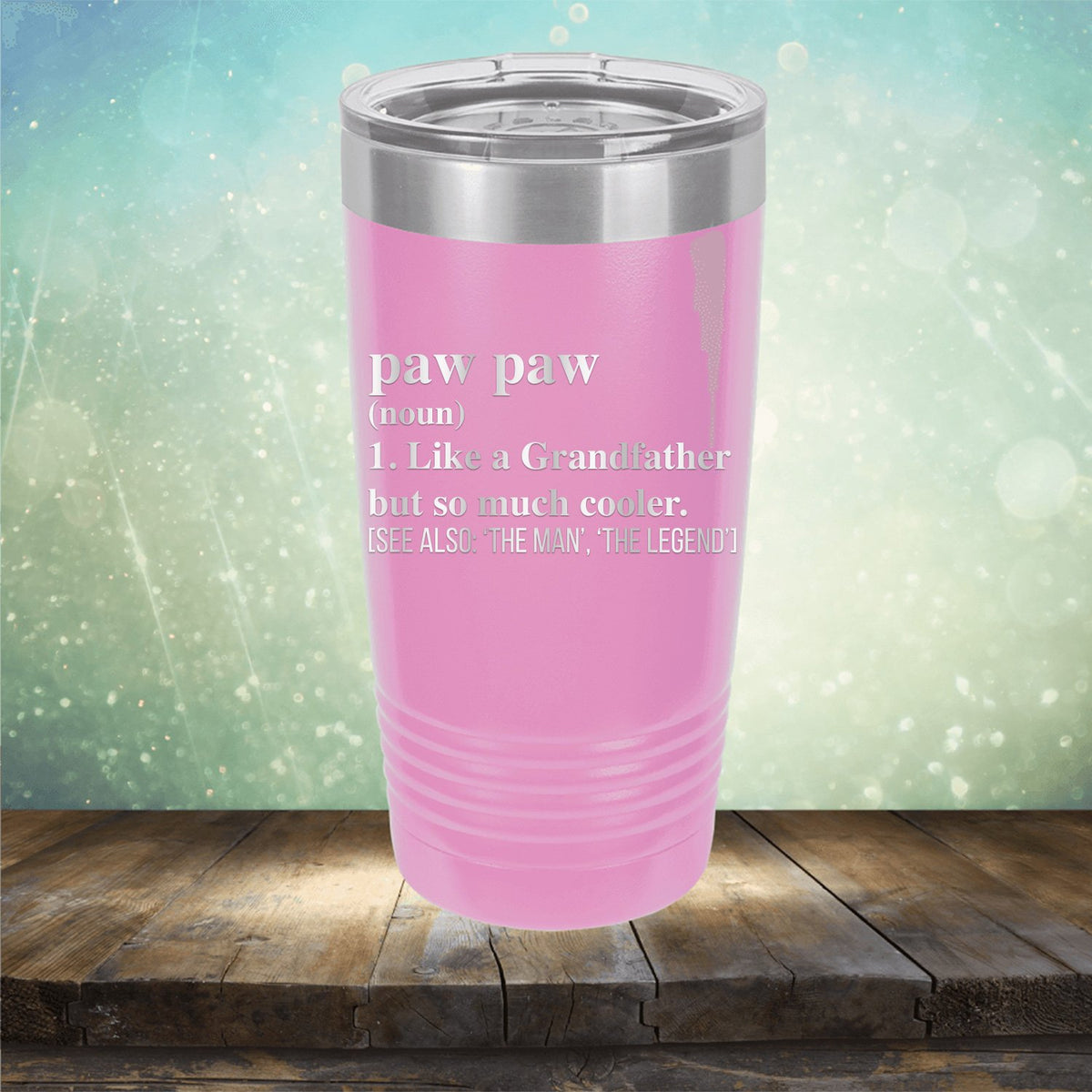 Paw Paw (Noun) 1. Like A Grandfather But So Much Cooler [See Also: &#39;The Man&#39; &#39;The Legend&#39;] - Laser Etched Tumbler Mug