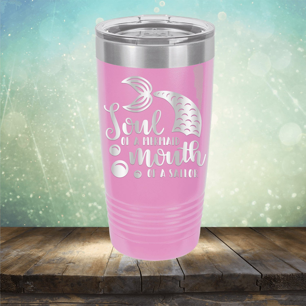 Soul of A Mermaid Mouth of A Sailor - Laser Etched Tumbler Mug