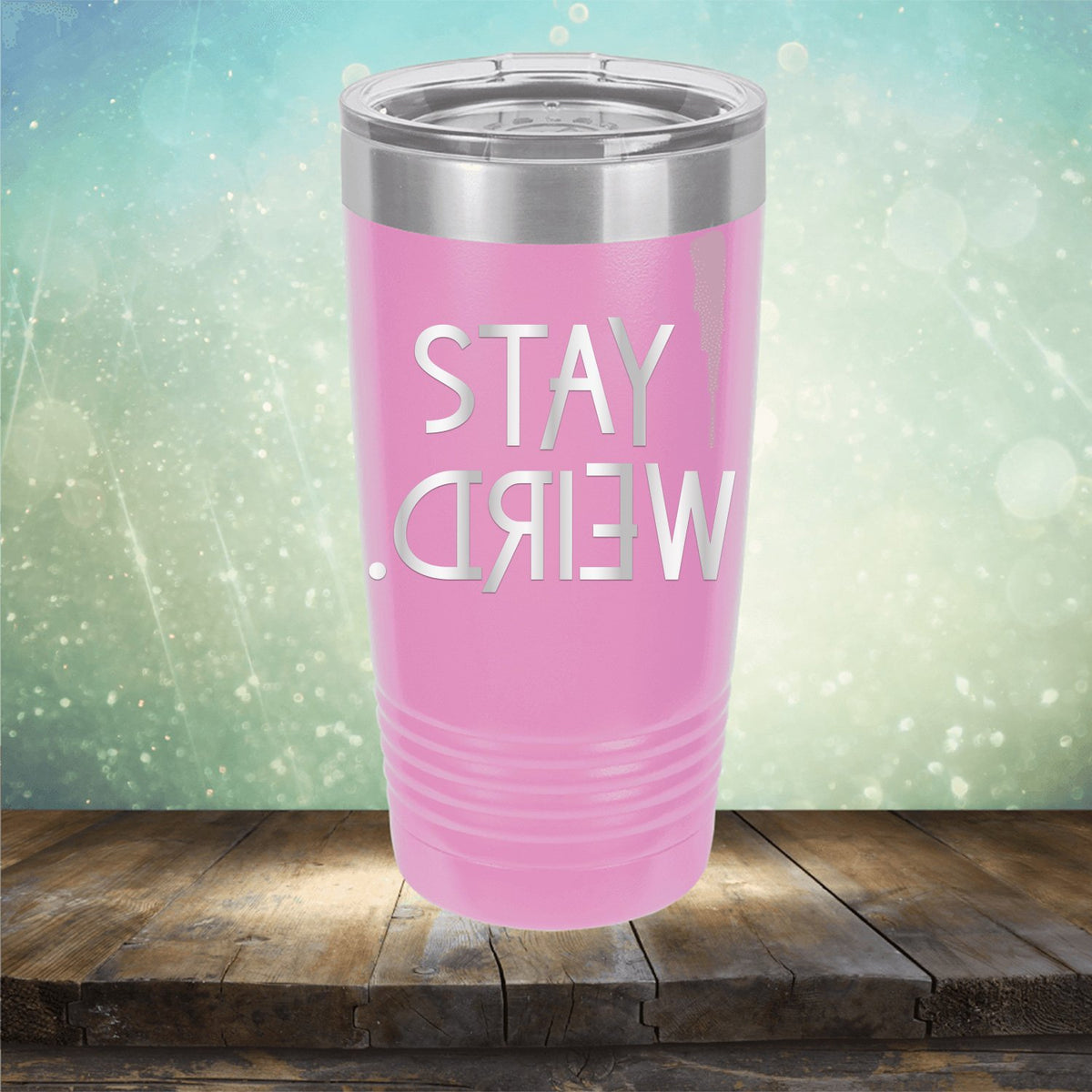 Stay Weird - Laser Etched Tumbler Mug
