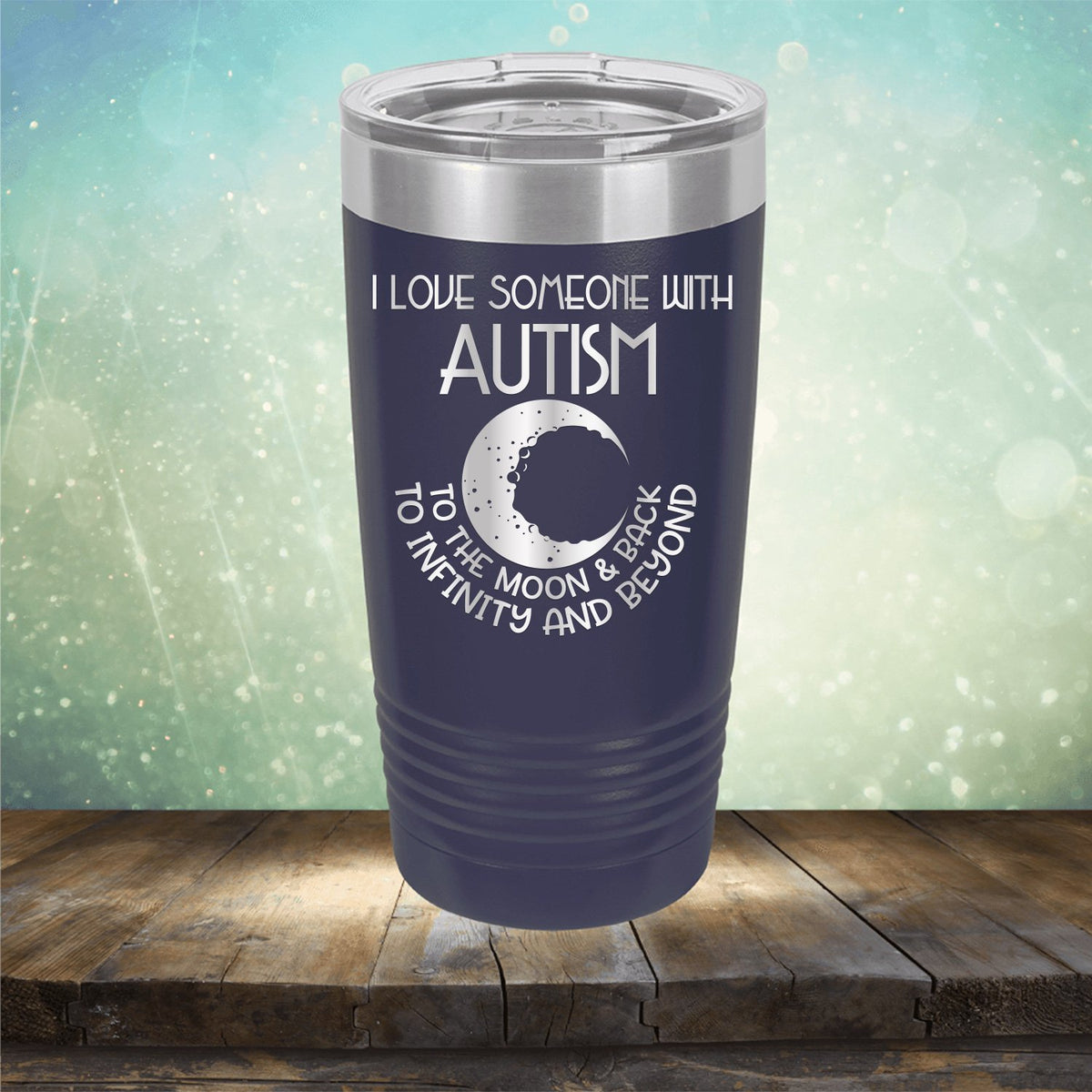 I Love Someone with the Autism to the Moon &amp; Back - Laser Etched Tumbler Mug