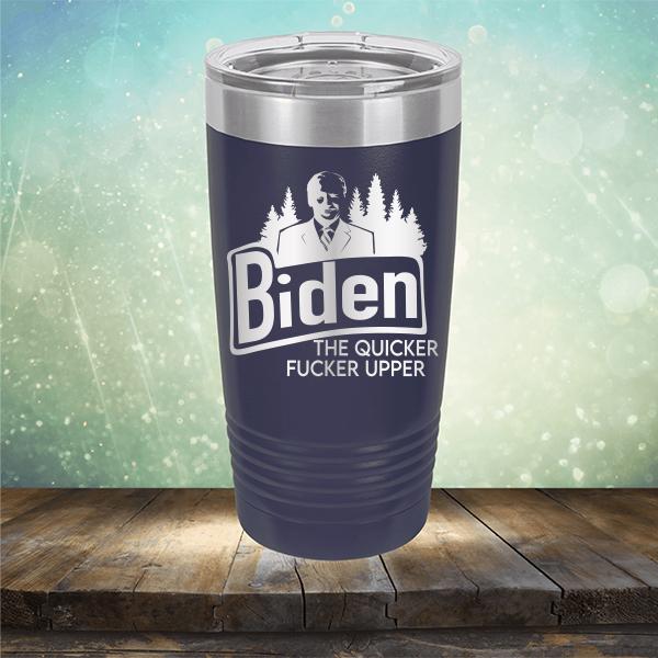 Joe Biden The Quicker Fucker Upper - Laser Etched Tumbler Mug