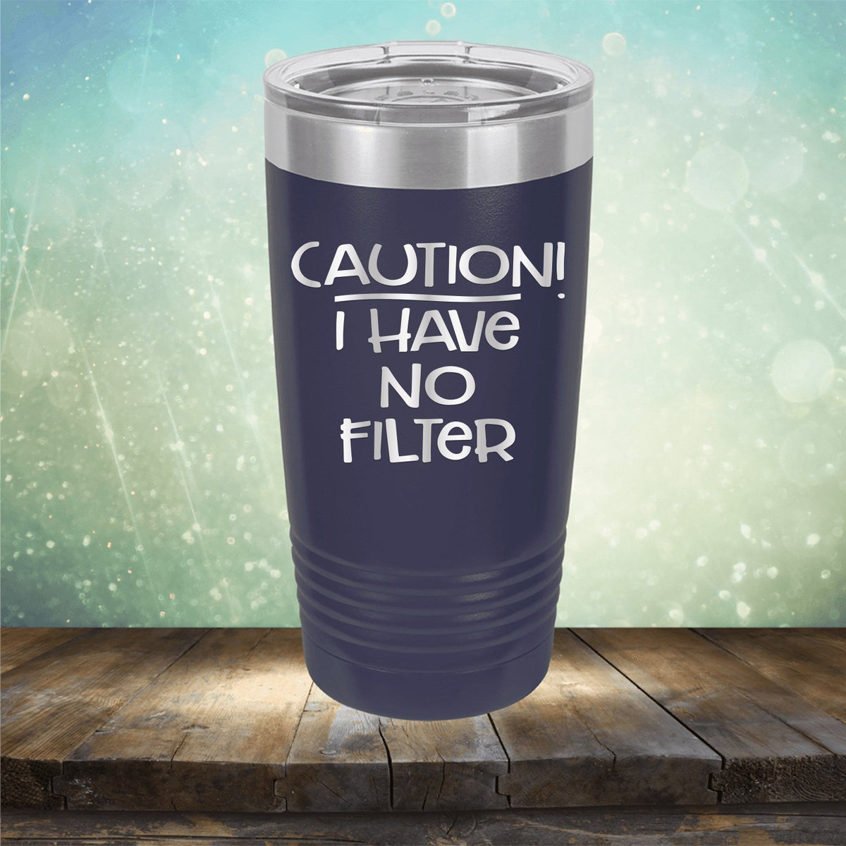 Caution I Have No Filter - Laser Etched Tumbler Mug