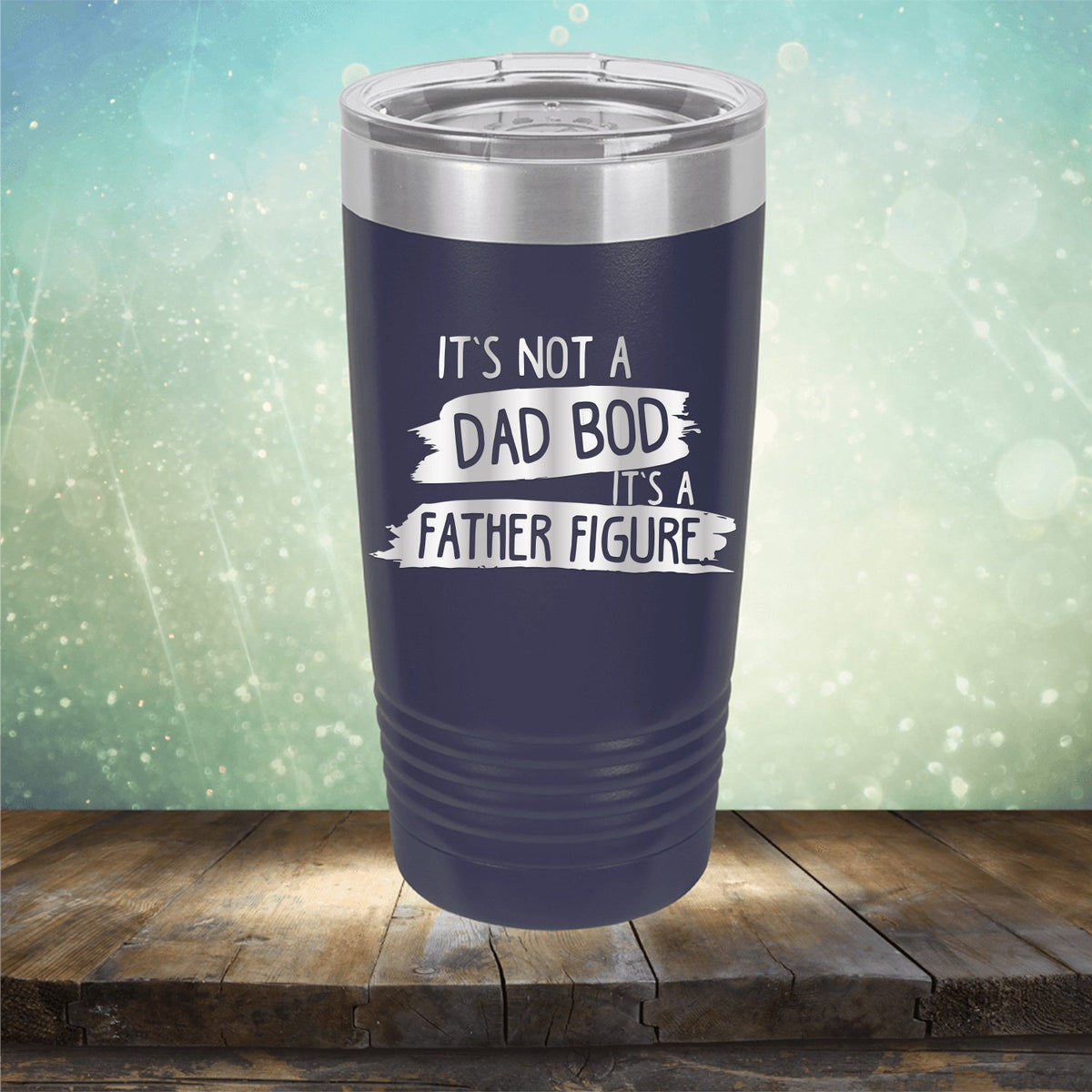 It&#39;s Not A Dad Bod It&#39;s A Father Figure - Laser Etched Tumbler Mug