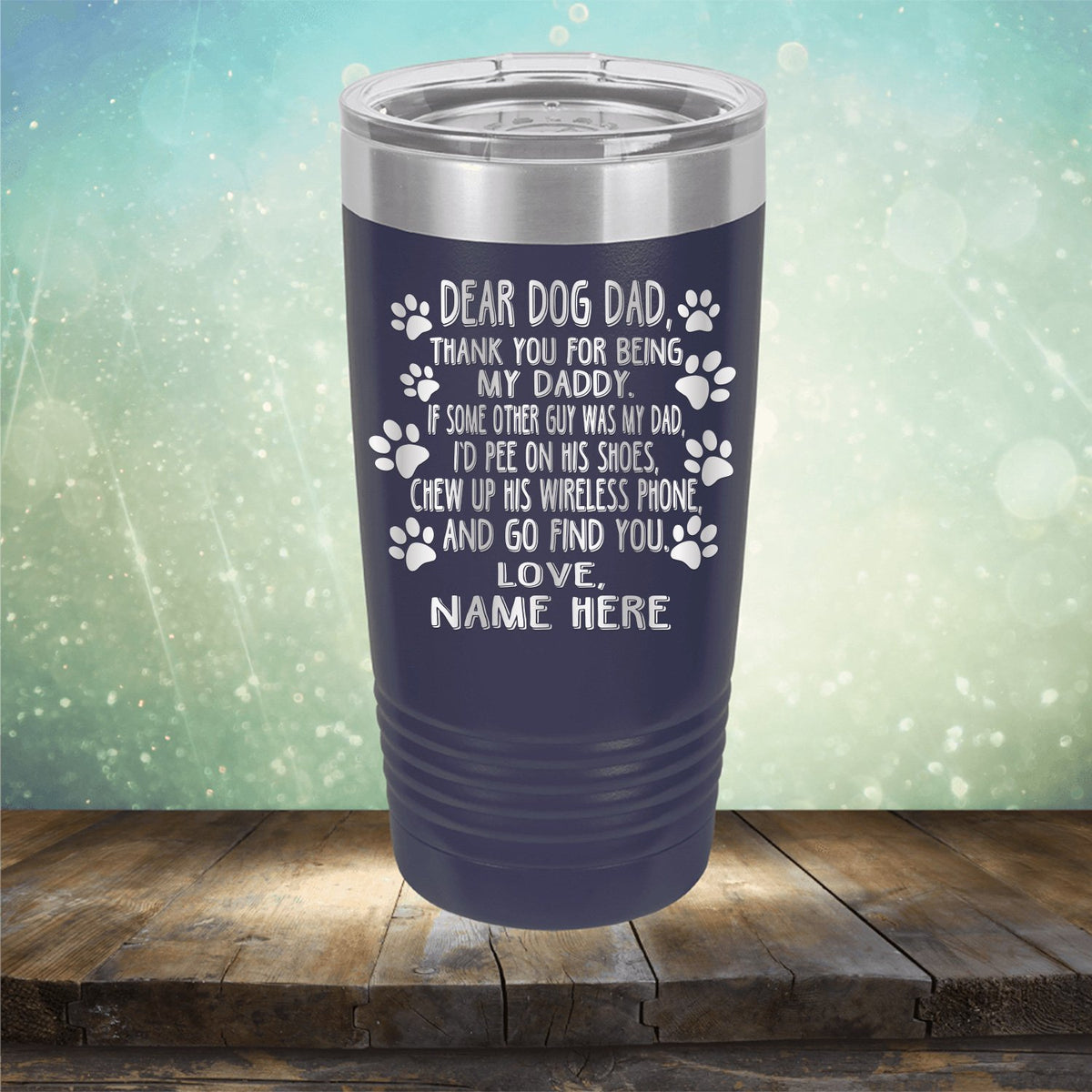 Dear Dog Dad Thank You For Being My Daddy - Laser Etched Tumbler Mug