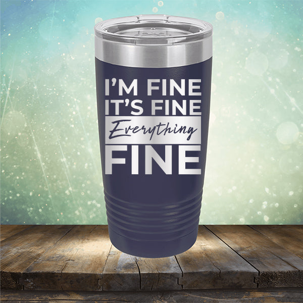 I'm Fine It's Fine Everything's Fine - Laser Etched Tumbler Mug
