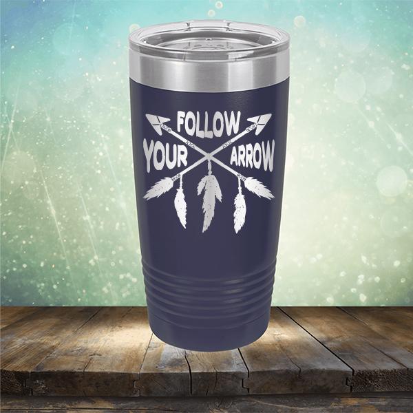 Follow Your Arrow - Laser Etched Tumbler Mug
