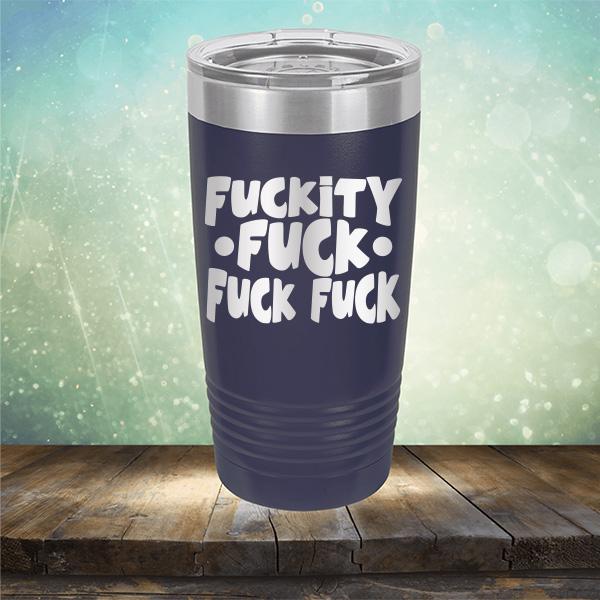 Fuckity Fuck Fuck Fuck - Laser Etched Tumbler Mug