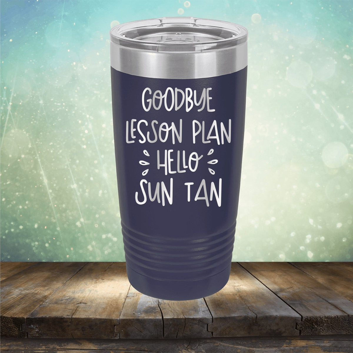 Goodbye Lesson Plan Hello Sun Tan - Laser Etched Tumbler Mug