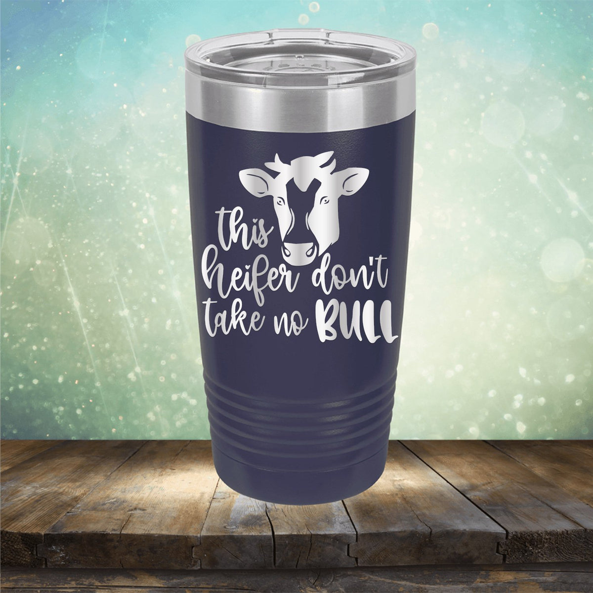 This Heifer Don&#39;t Take No Bull - Laser Etched Tumbler Mug