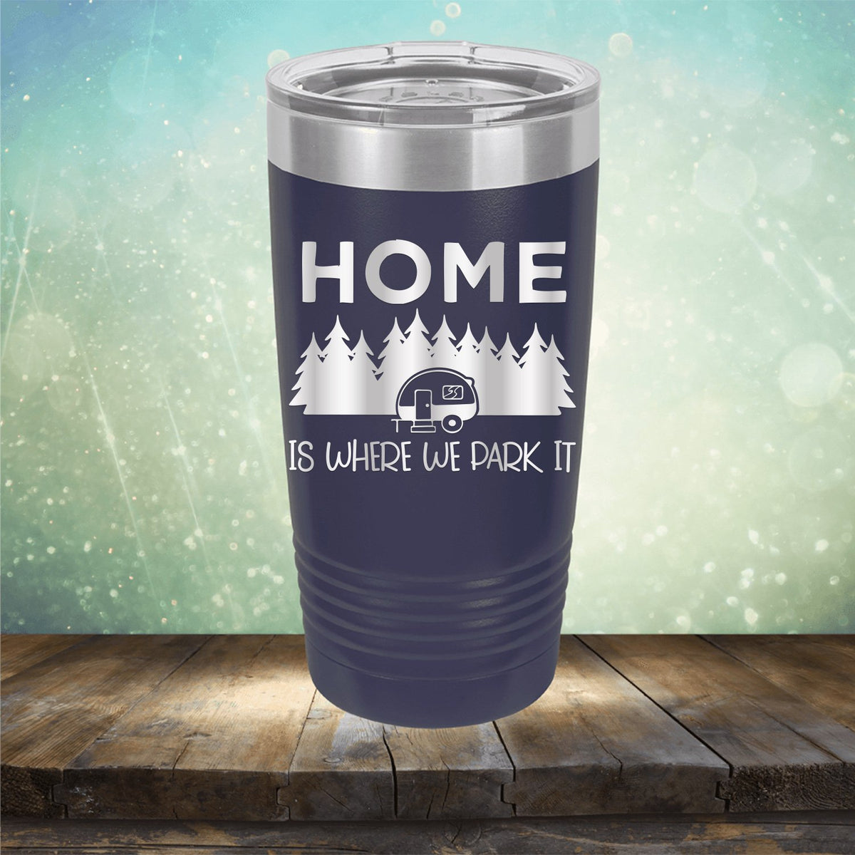 Home Where We Park It - Laser Etched Tumbler Mug