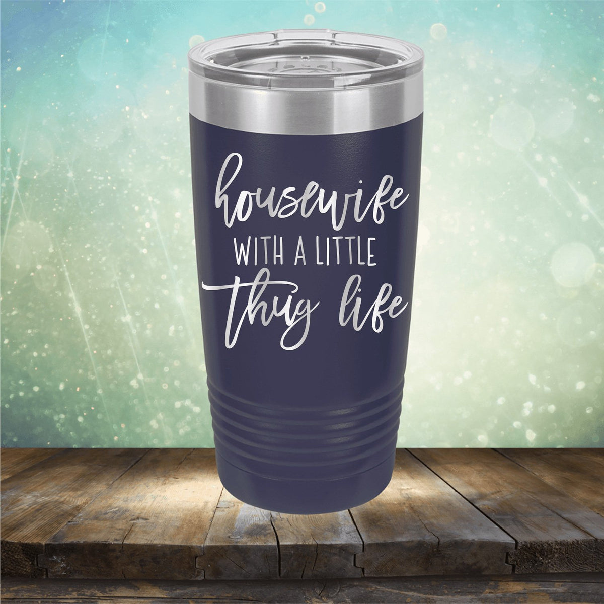 Housewife With A Little Thug Life - Laser Etched Tumbler Mug