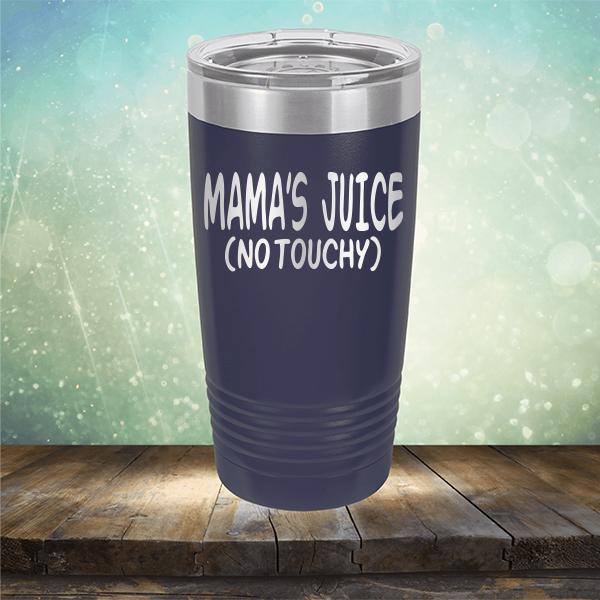 Mama&#39;s Juice (No Touchy) - Laser Etched Tumbler Mug