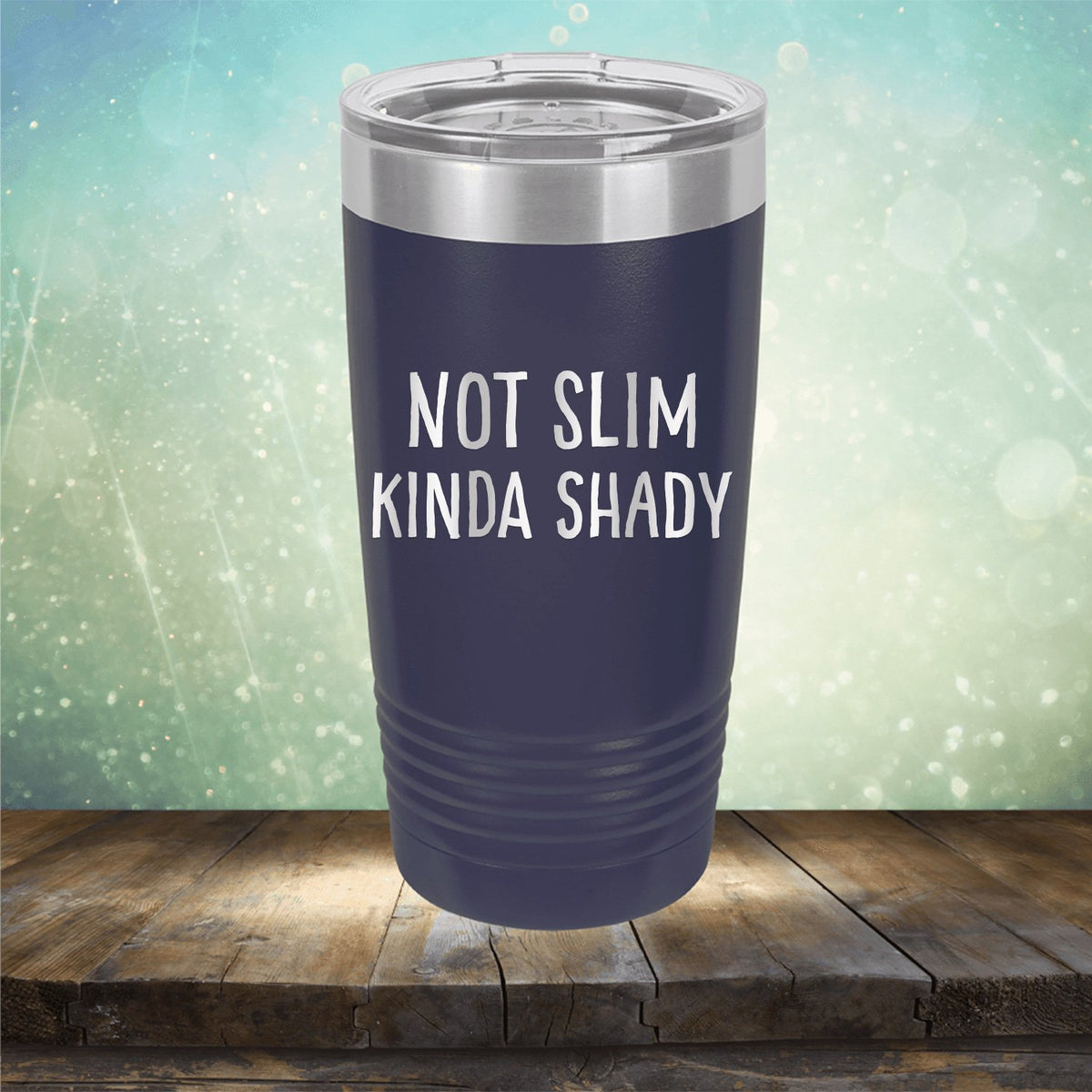 Not Slim Kinda Shady - Laser Etched Tumbler Mug