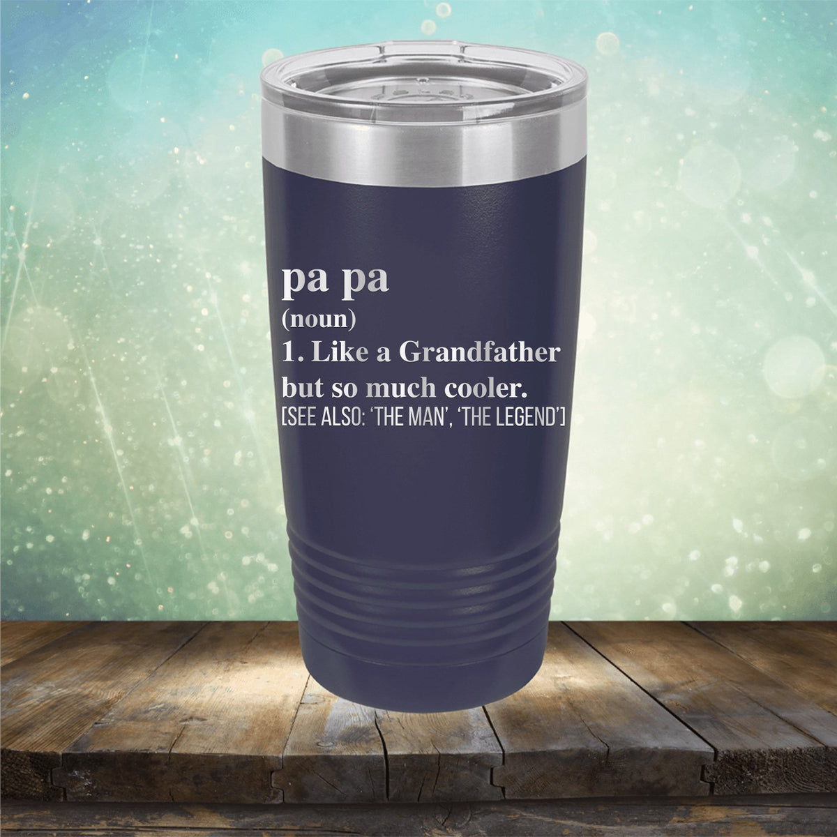 Pa Pa (Noun) 1. Like A Grandfather But So Much Cooler [See Also: &#39;The Man&#39; &#39;The Legend&#39;] - Laser Etched Tumbler Mug