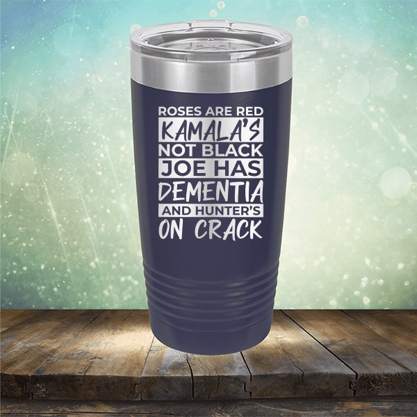 Roses Are Red Kamala&#39;s Not Black Joe Had Dementia and Hunter&#39;s On Crack - Laser Etched Tumbler Mug