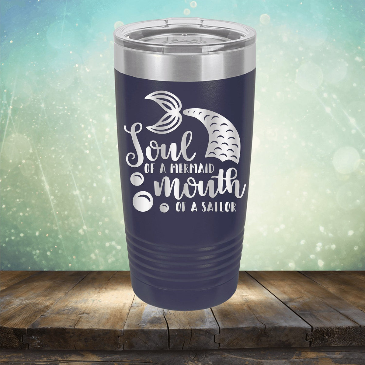 Soul of A Mermaid Mouth of A Sailor - Laser Etched Tumbler Mug