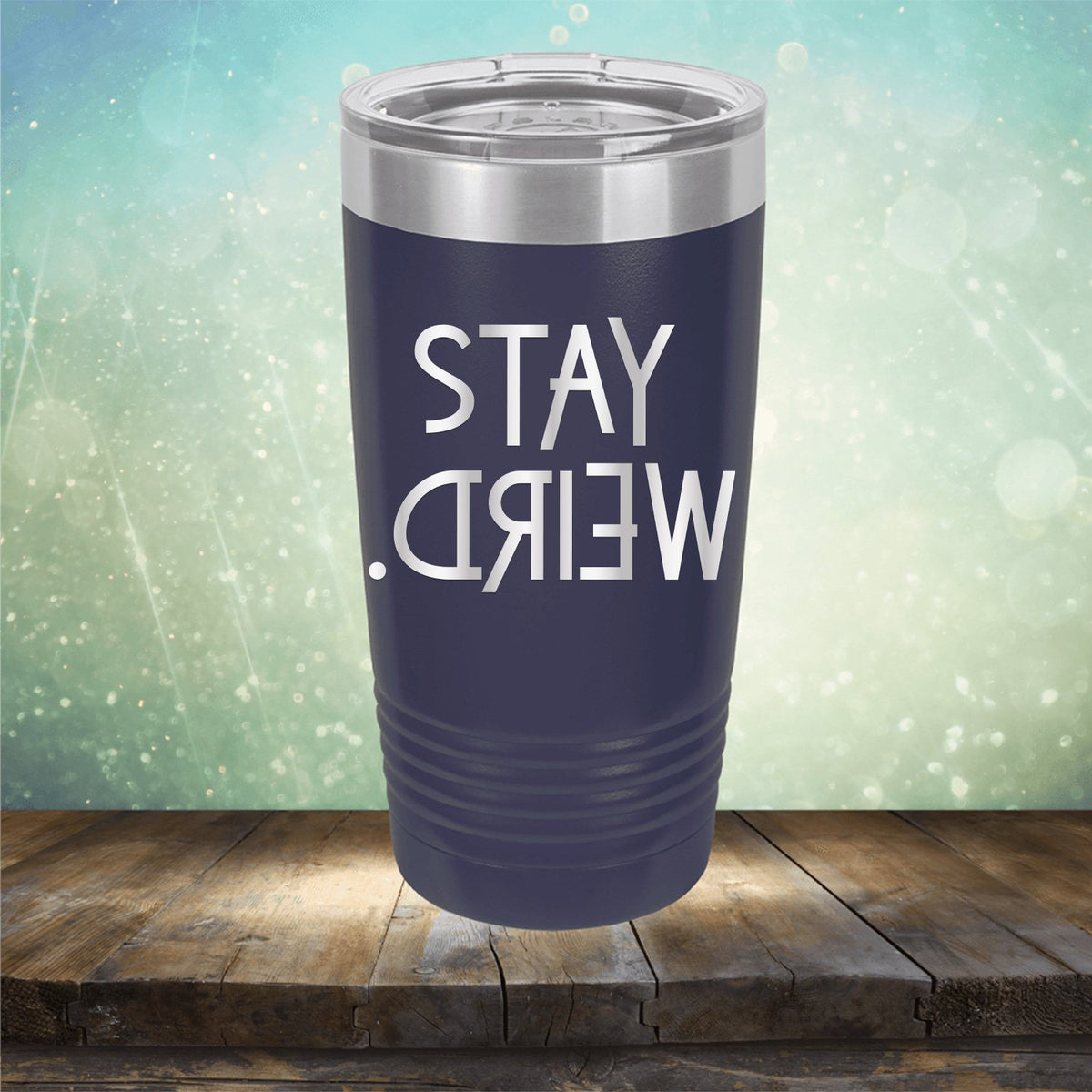 Stay Weird - Laser Etched Tumbler Mug