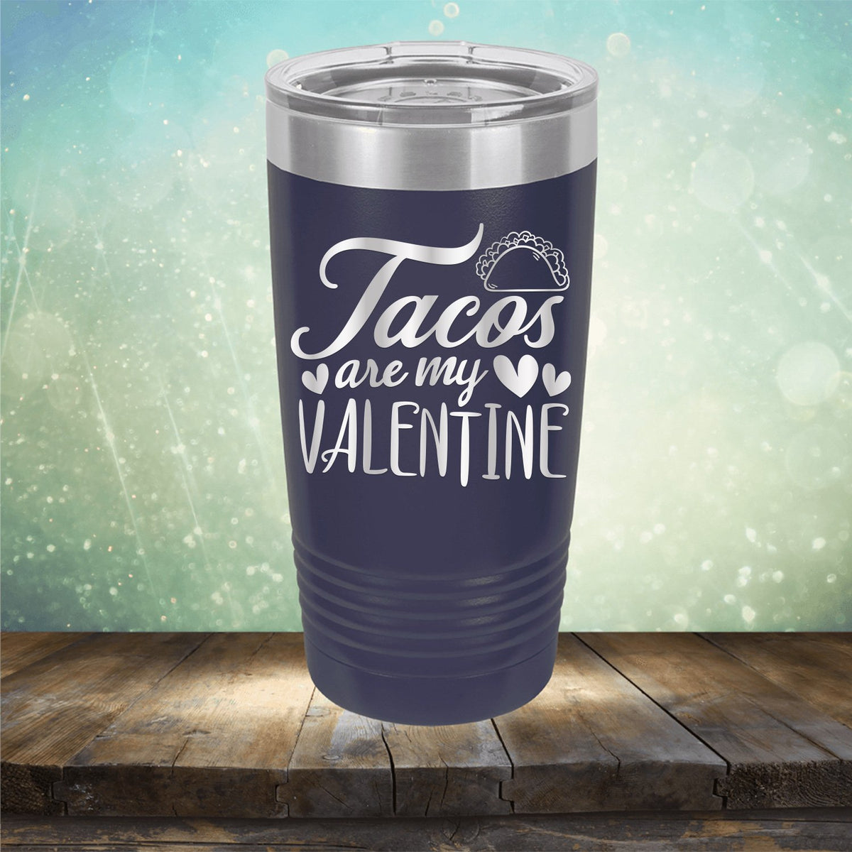 Tacos Are My Valentine - Laser Etched Tumbler Mug