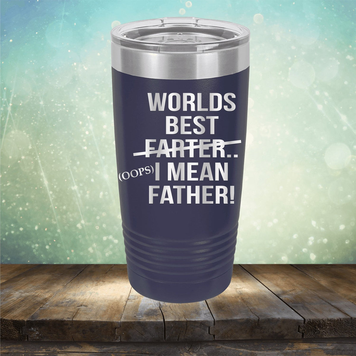 Worlds Best Farter... I Mean Father - Laser Etched Tumbler Mug