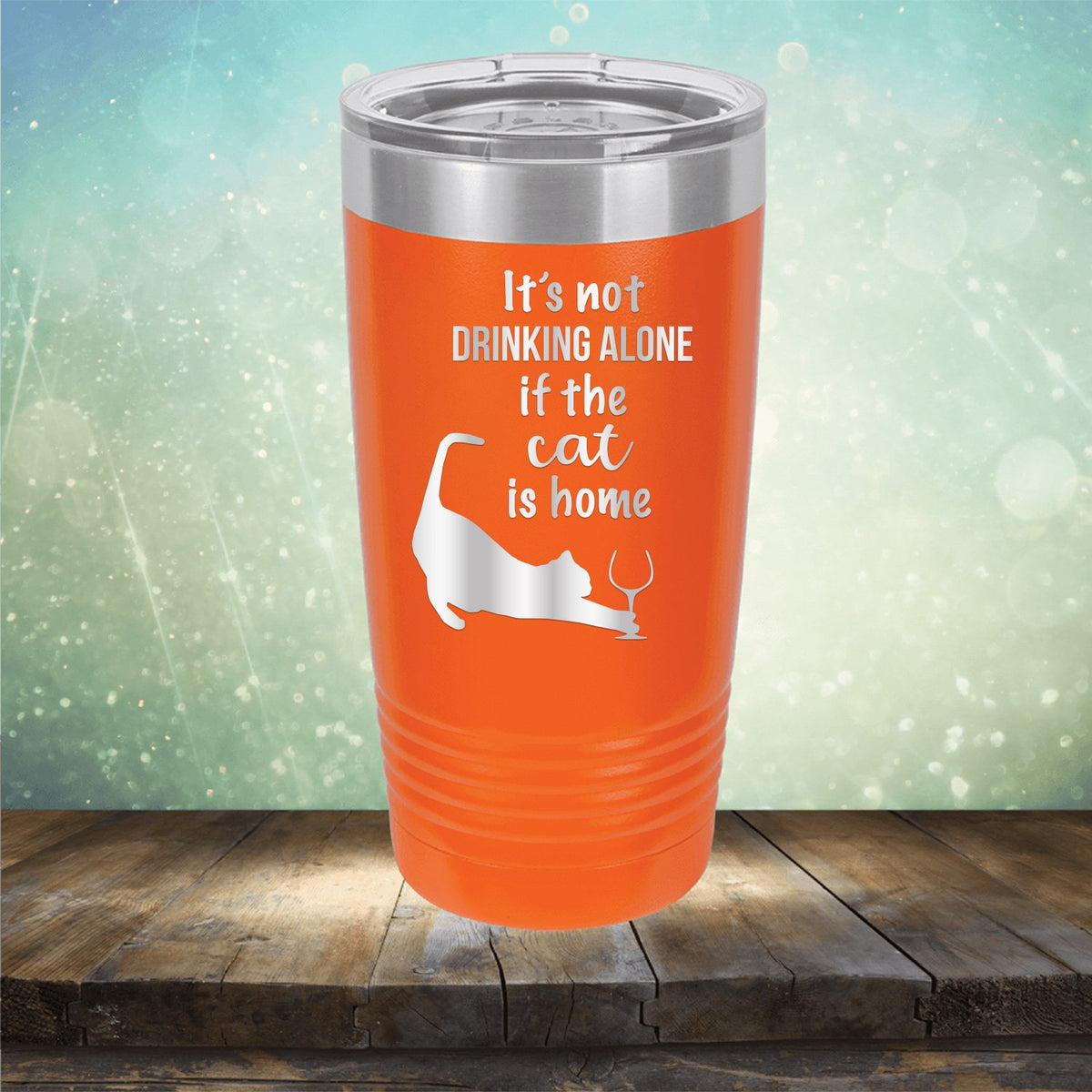 It&#39;s Not Drinking Alone If the Cat is Home - Laser Etched Tumbler Mug