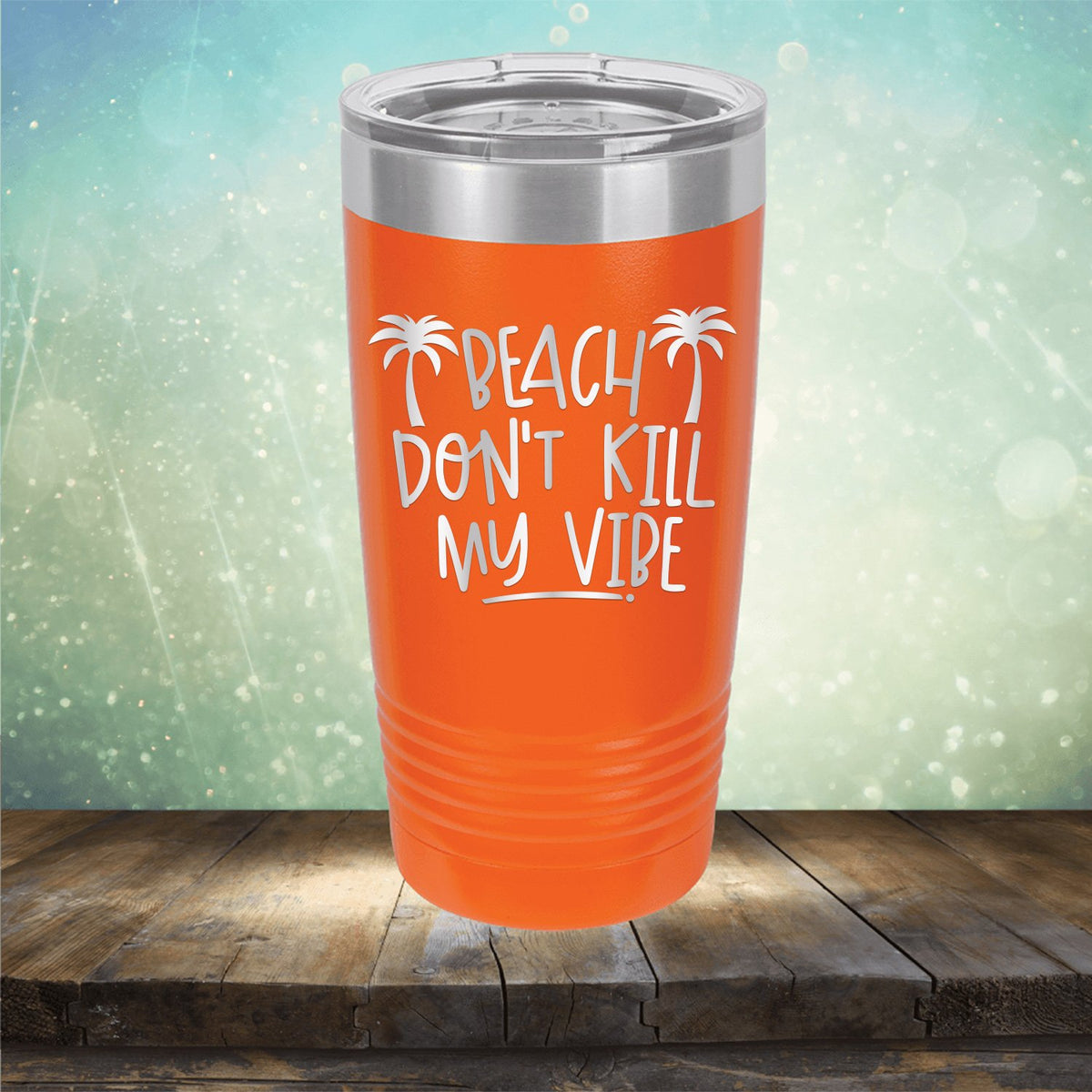 Beach Don&#39;t Kill My Vibe - Laser Etched Tumbler Mug