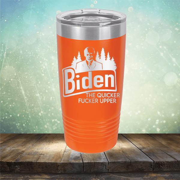 Joe Biden The Quicker Fucker Upper - Laser Etched Tumbler Mug