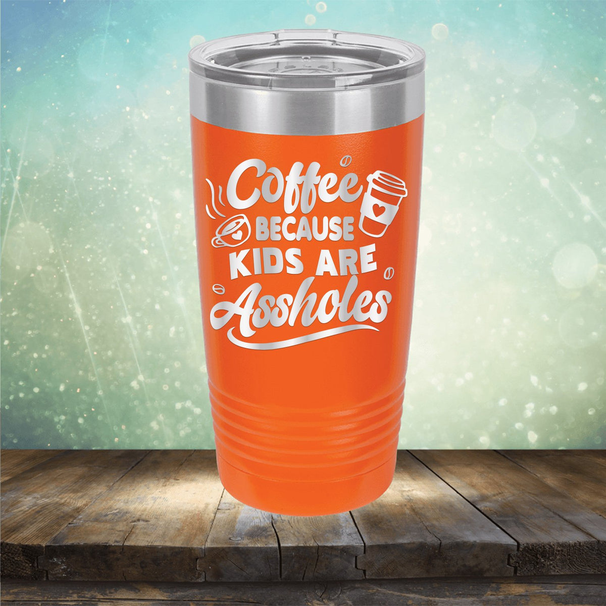 Coffee Because Kids are Assholes - Laser Etched Tumbler Mug