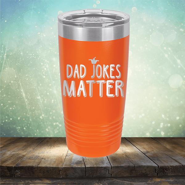 Dad Jokes Matter - Laser Etched Tumbler Mug