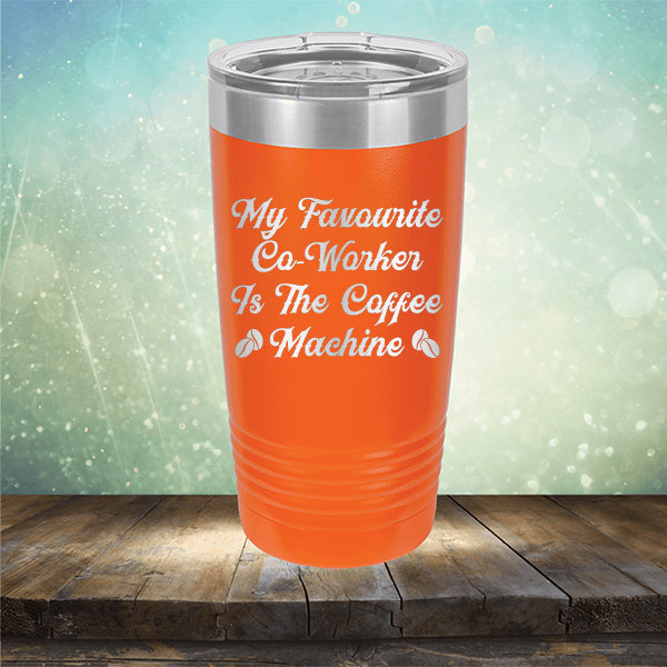 My Favorite Co-Worker is the Coffee Machine - Laser Etched Tumbler Mug