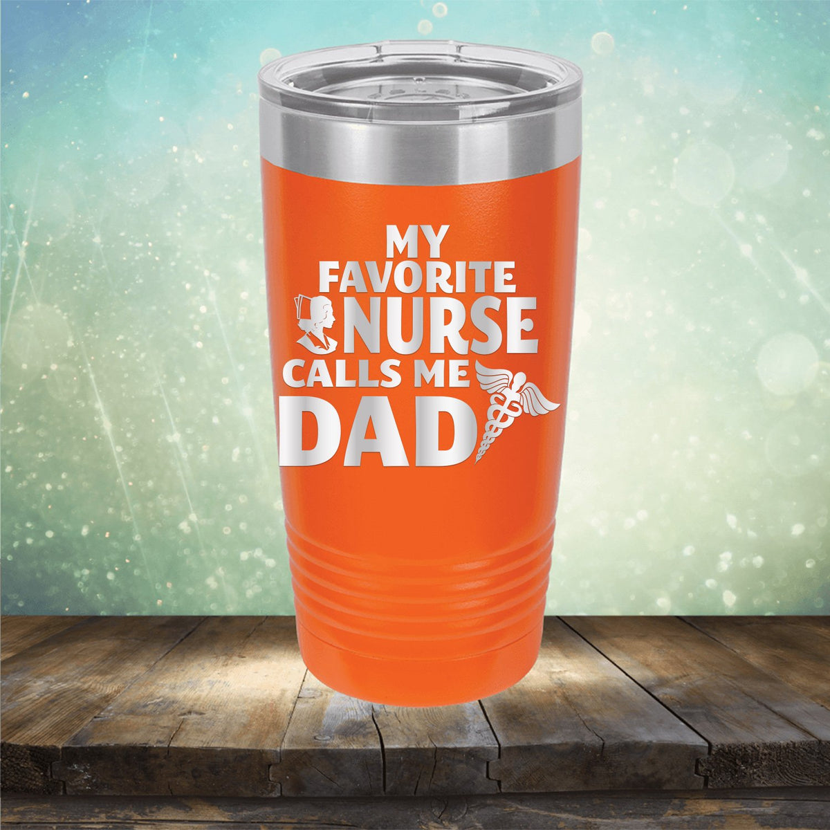 My Favorite Nurse Calls Me Dad - Laser Etched Tumbler Mug