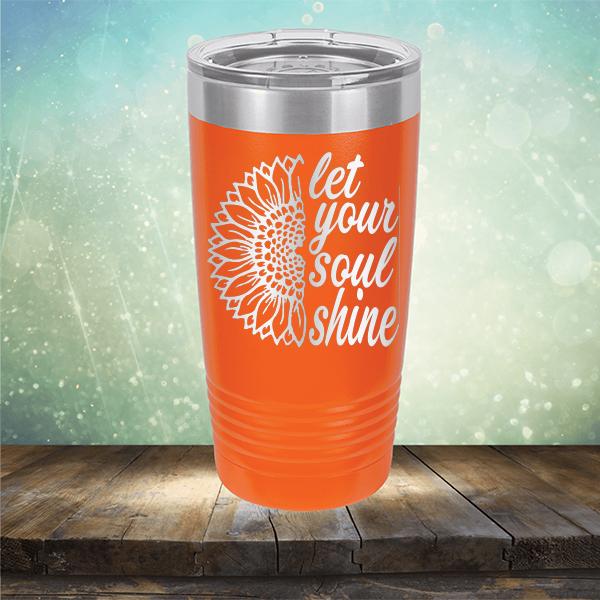 Let Your Soul Shine - Laser Etched Tumbler Mug